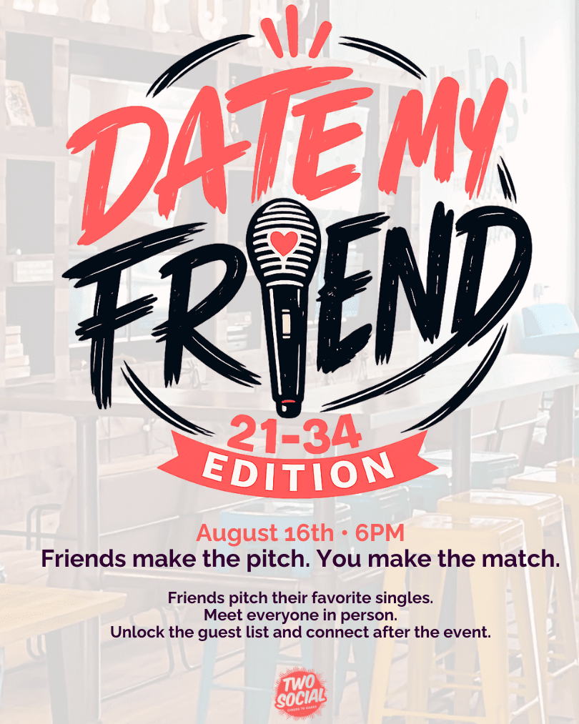 Date My Friend | 21-35 Edition